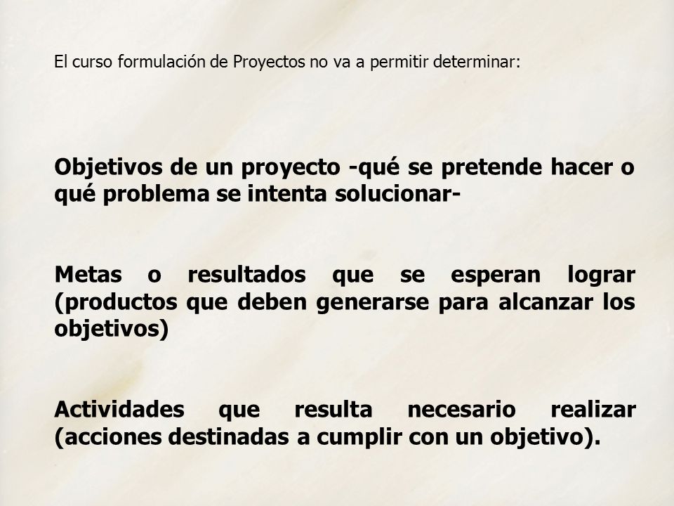 El curso formulación de Proyectos no va a permitir determinar: