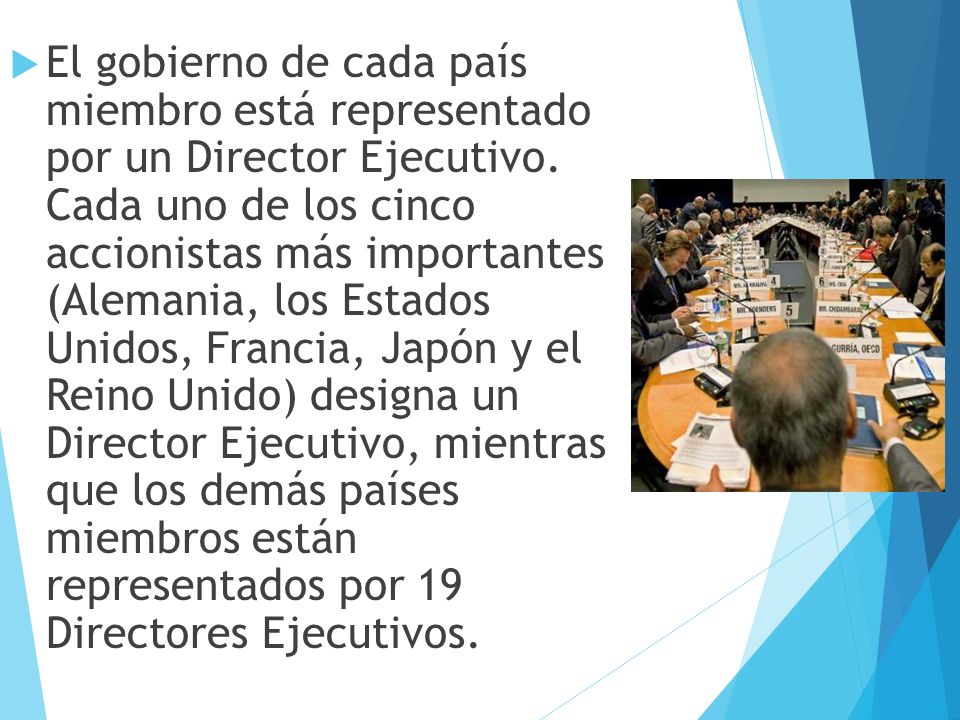 El gobierno de cada país miembro está representado por un Director Ejecutivo.