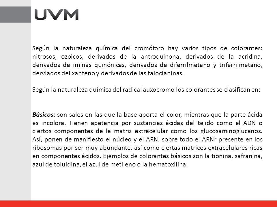 Según la naturaleza química del cromóforo hay varios tipos de colorantes: nitrosos, ozoicos, derivados de la antroquinona, derivados de la acridina, derivados de iminas quinónicas, derivados de diferrilmetano y triferrilmetano, derviados del xanteno y derivados de las talocianinas.