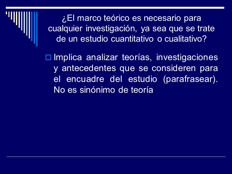 ¿El marco teórico es necesario para cualquier investigación, ya sea que se trate de un estudio cuantitativo o cualitativo