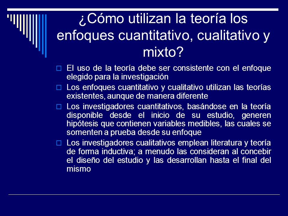 ¿Cómo utilizan la teoría los enfoques cuantitativo, cualitativo y mixto