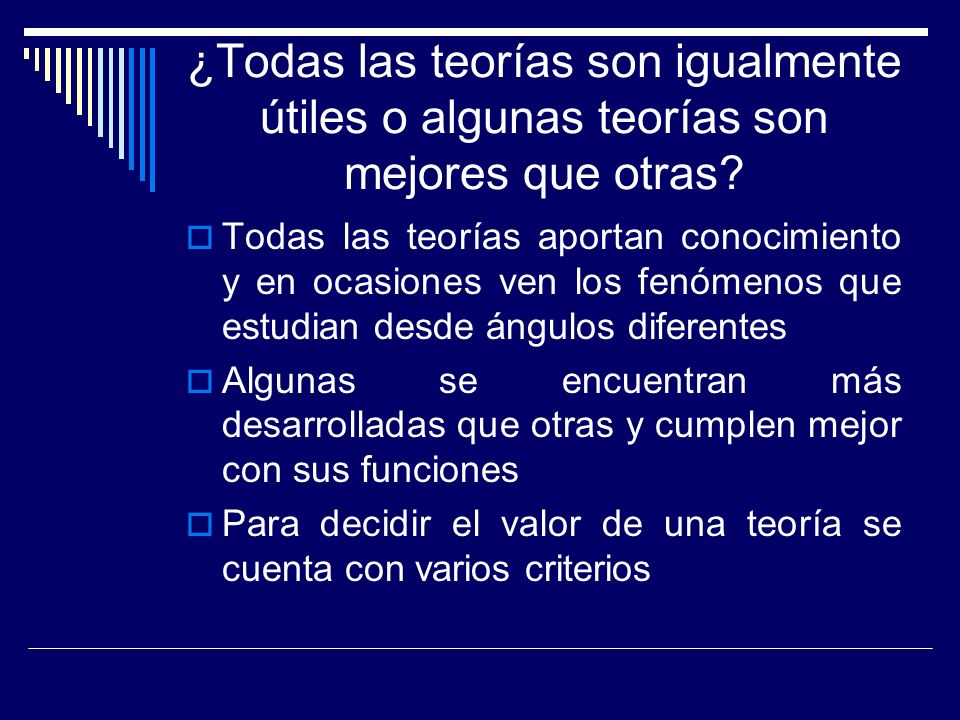 ¿Todas las teorías son igualmente útiles o algunas teorías son mejores que otras