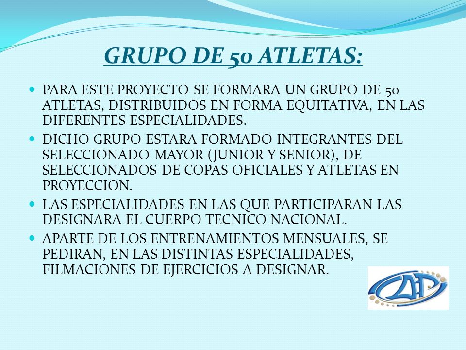 GRUPO DE 50 ATLETAS: PARA ESTE PROYECTO SE FORMARA UN GRUPO DE 50 ATLETAS, DISTRIBUIDOS EN FORMA EQUITATIVA, EN LAS DIFERENTES ESPECIALIDADES.