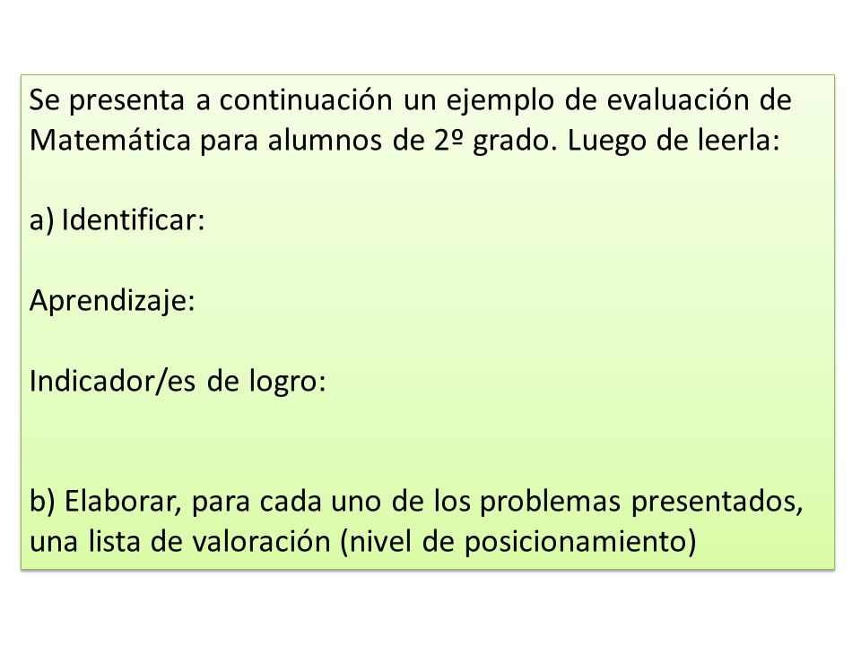 Se presenta a continuación un ejemplo de evaluación de Matemática para alumnos de 2º grado. Luego de leerla: