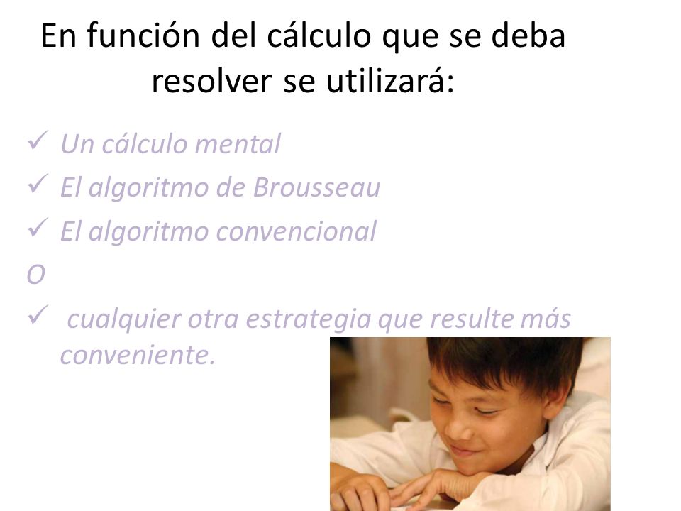 En función del cálculo que se deba resolver se utilizará: