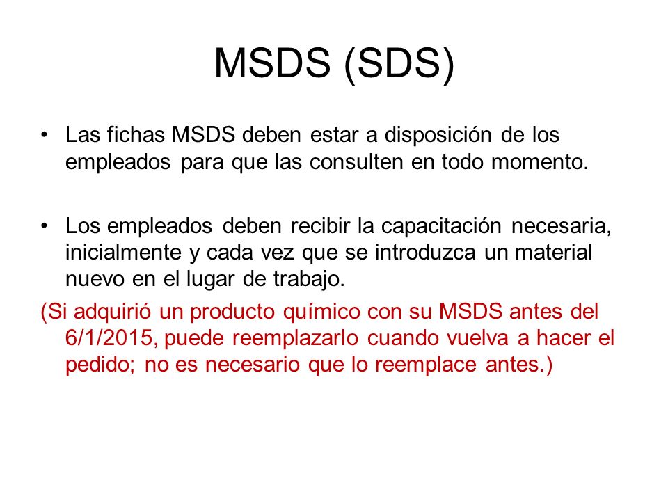 MSDS (SDS) Las fichas MSDS deben estar a disposición de los empleados para que las consulten en todo momento.