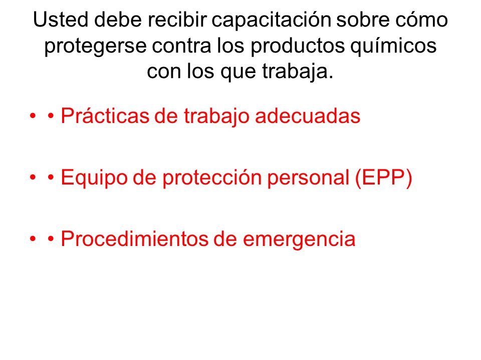 Usted debe recibir capacitación sobre cómo protegerse contra los productos químicos con los que trabaja.