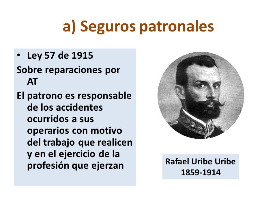 a) Seguros patronales Ley 57 de 1915 Sobre reparaciones por AT