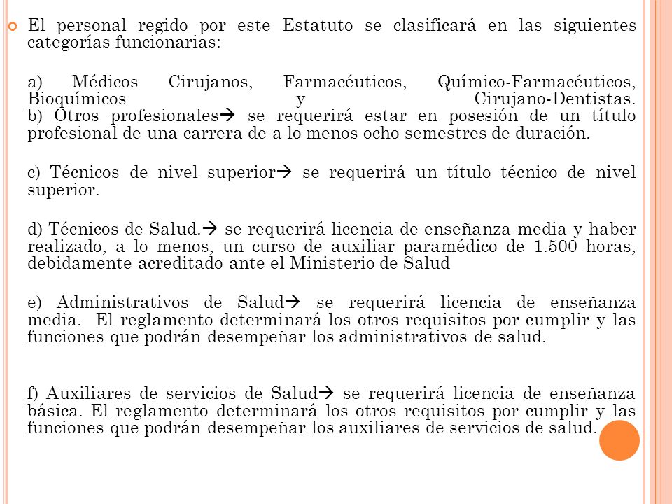El personal regido por este Estatuto se clasificará en las siguientes categorías funcionarias: