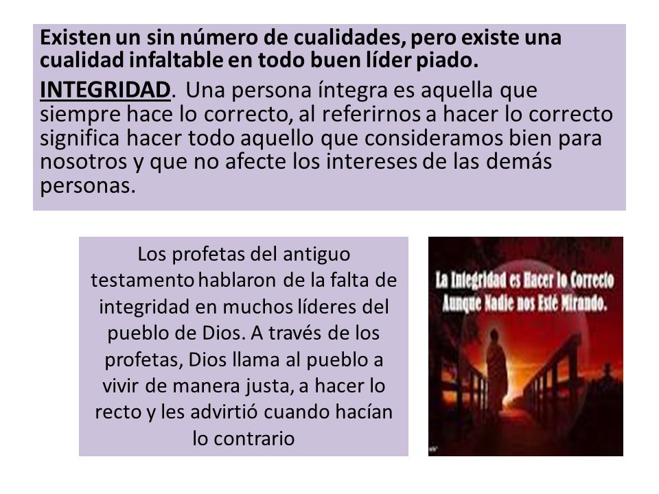 Existen un sin número de cualidades, pero existe una cualidad infaltable en todo buen líder piado.