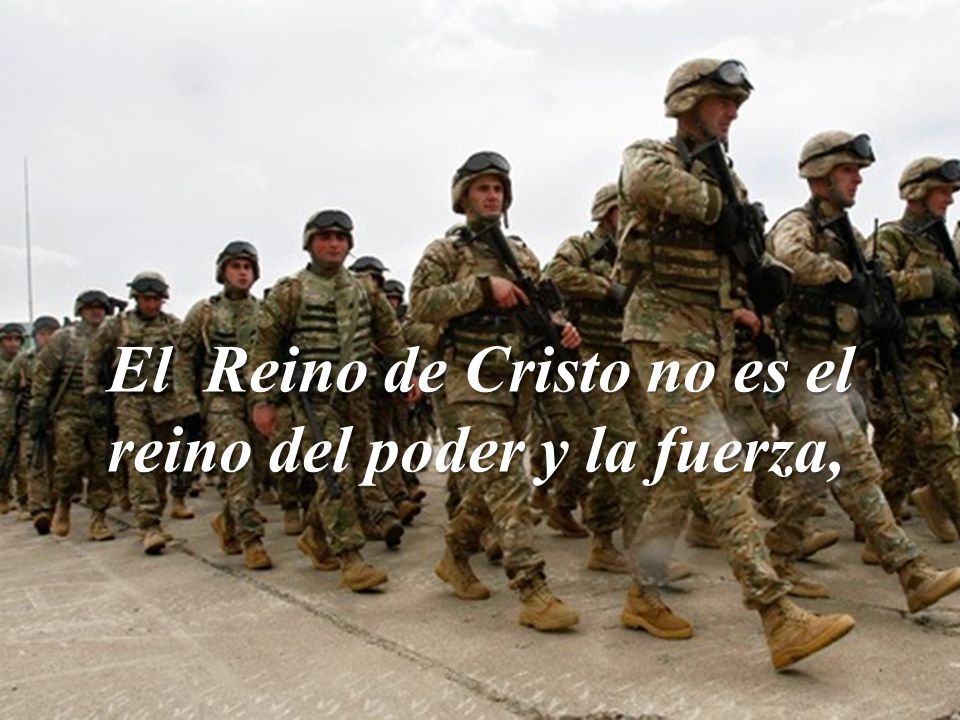 El Reino de Cristo no es el reino del poder y la fuerza,