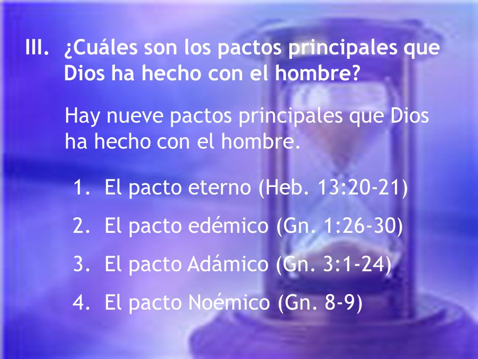 III. ¿Cuáles son los pactos principales que Dios ha hecho con el hombre