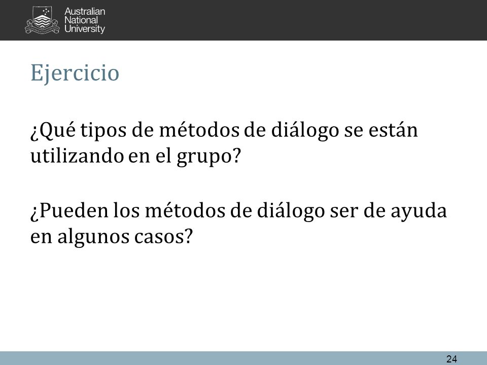 Ejercicio ¿Qué tipos de métodos de diálogo se están utilizando en el grupo.