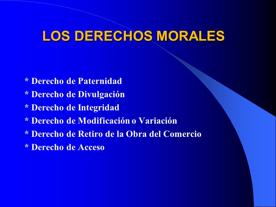 LOS DERECHOS MORALES * Derecho de Paternidad * Derecho de Divulgación