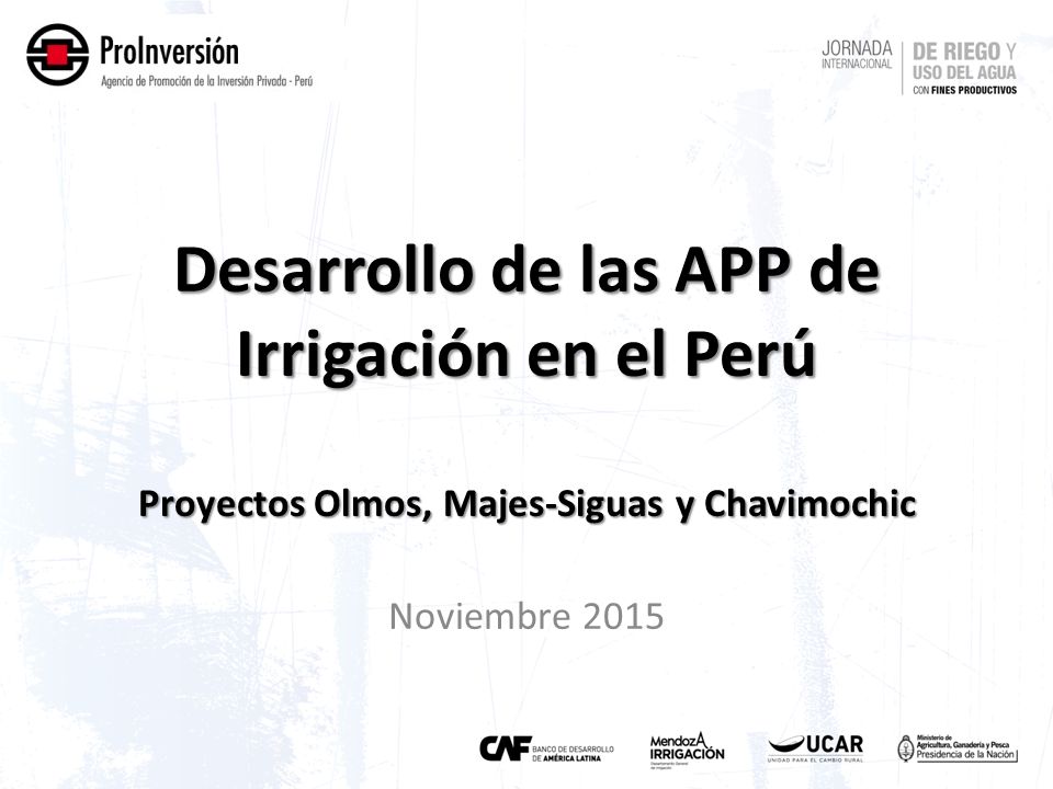 Desarrollo de las APP de Irrigación en el Perú Proyectos Olmos, Majes-Siguas y Chavimochic