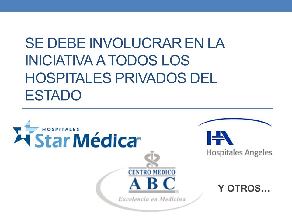 Se debe involucrar En la iniciativa a TODOS LOS HOSPITALES PRIVADOS DEL ESTADO
