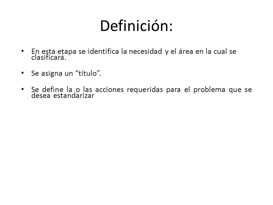 Definición: En esta etapa se identifica la necesidad y el área en la cual se clasificará. Se asigna un título .