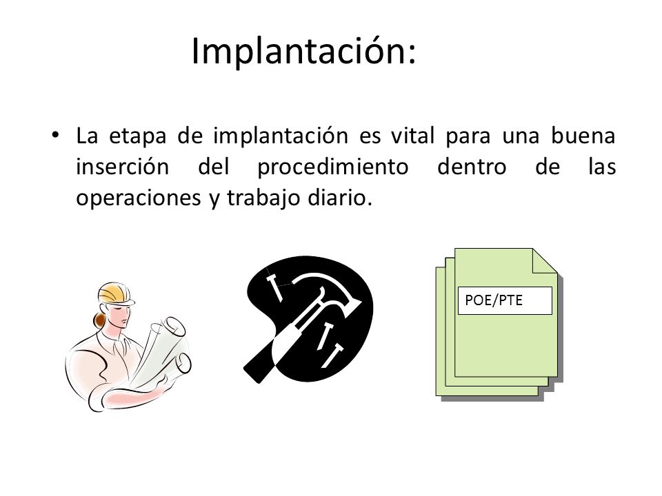 Implantación: La etapa de implantación es vital para una buena inserción del procedimiento dentro de las operaciones y trabajo diario.