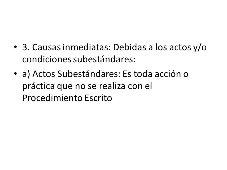 3. Causas inmediatas: Debidas a los actos y/o condiciones subestándares: