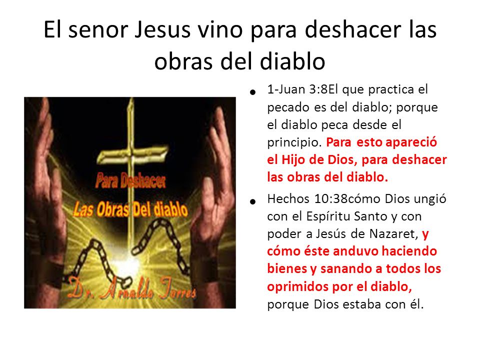 El senor Jesus vino para deshacer las obras del diablo