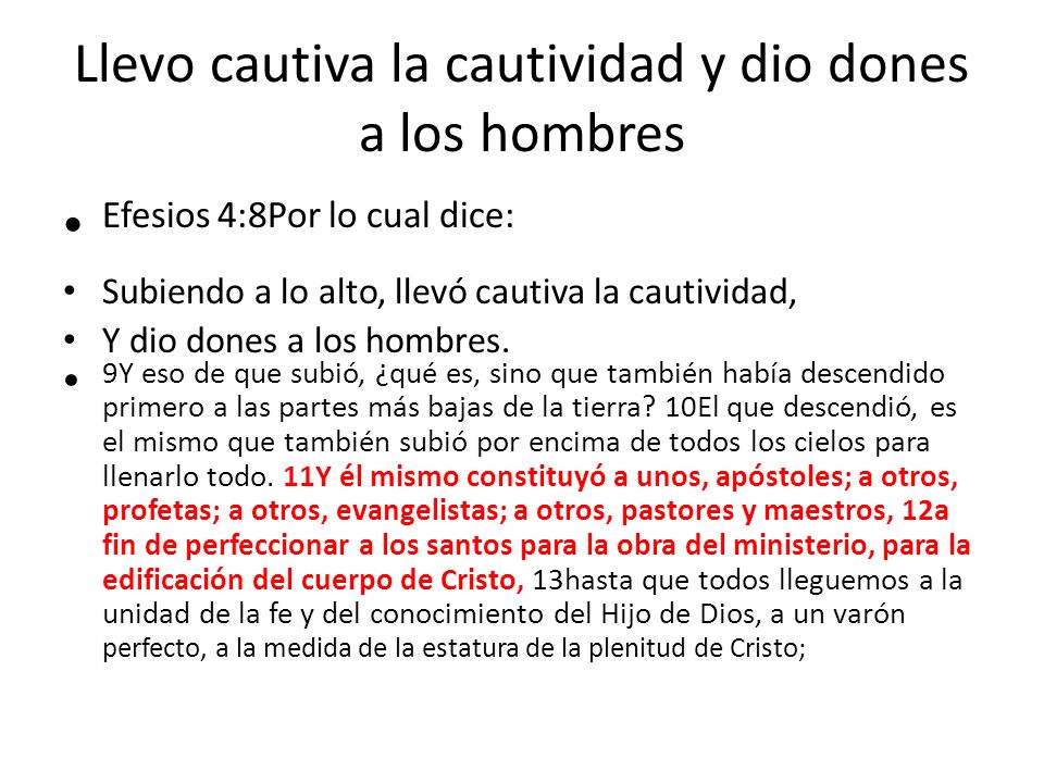 Llevo cautiva la cautividad y dio dones a los hombres