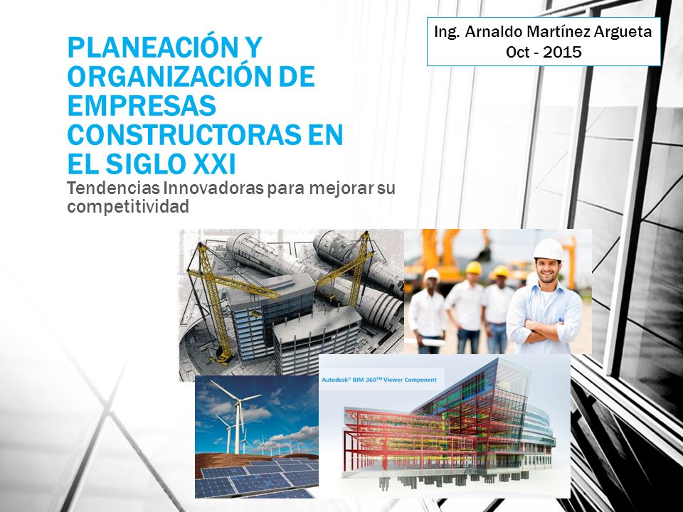 PLANEACIÓN Y ORGANIZACIÓN DE EMPRESAS CONSTRUCTORAS EN EL SIGLO XXI
