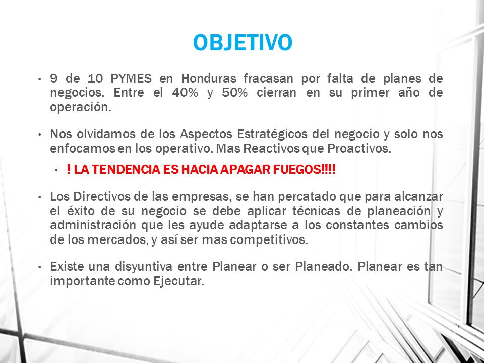 OBJETIVO 9 de 10 PYMES en Honduras fracasan por falta de planes de negocios. Entre el 40% y 50% cierran en su primer año de operación.