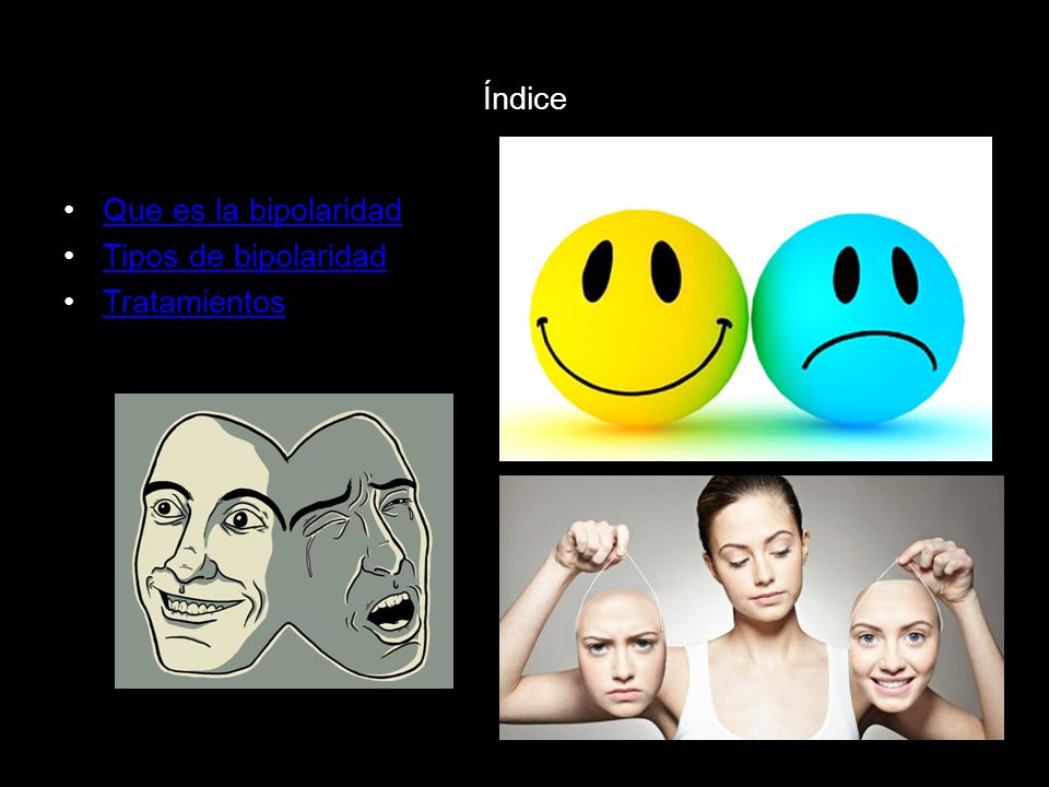 Índice Que es la bipolaridad Tipos de bipolaridad Tratamientos