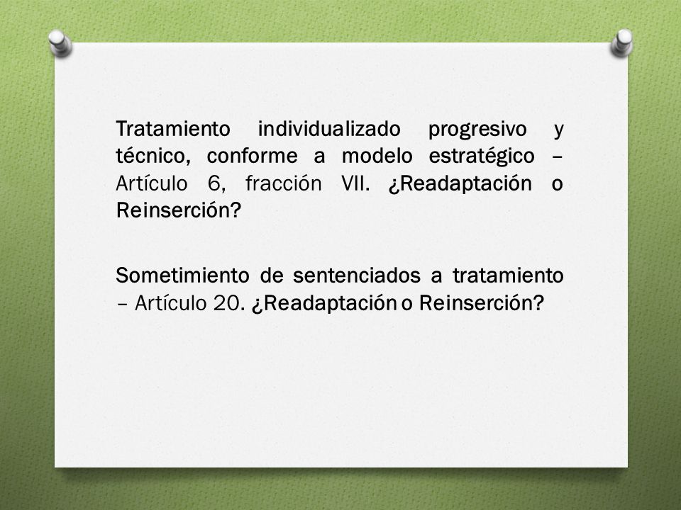 Tratamiento individualizado progresivo y técnico, conforme a modelo estratégico – Artículo 6, fracción VII.