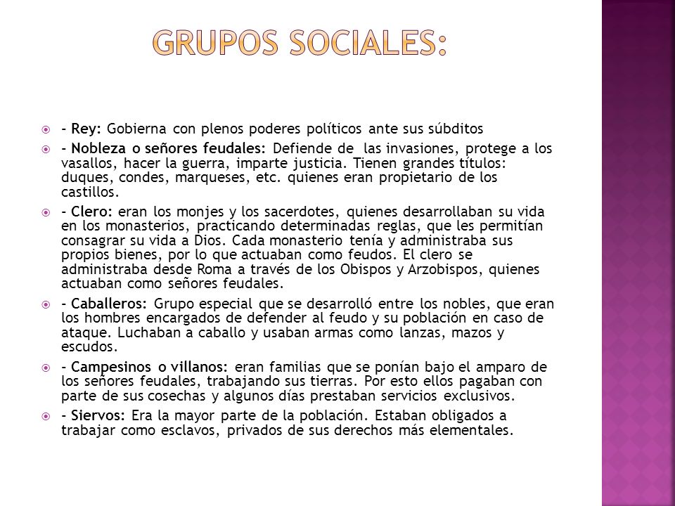 Grupos sociales: - Rey: Gobierna con plenos poderes políticos ante sus súbditos.