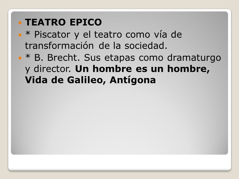 TEATRO EPICO * Piscator y el teatro como vía de transformación de la sociedad.
