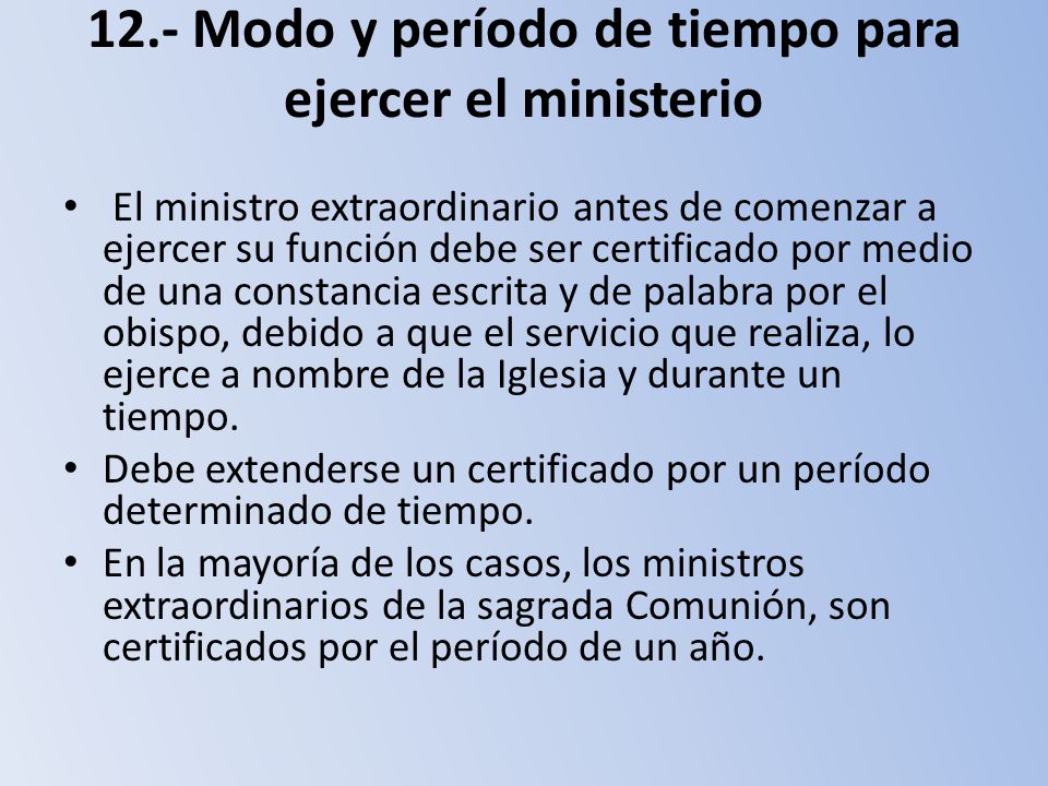 12.- Modo y período de tiempo para ejercer el ministerio