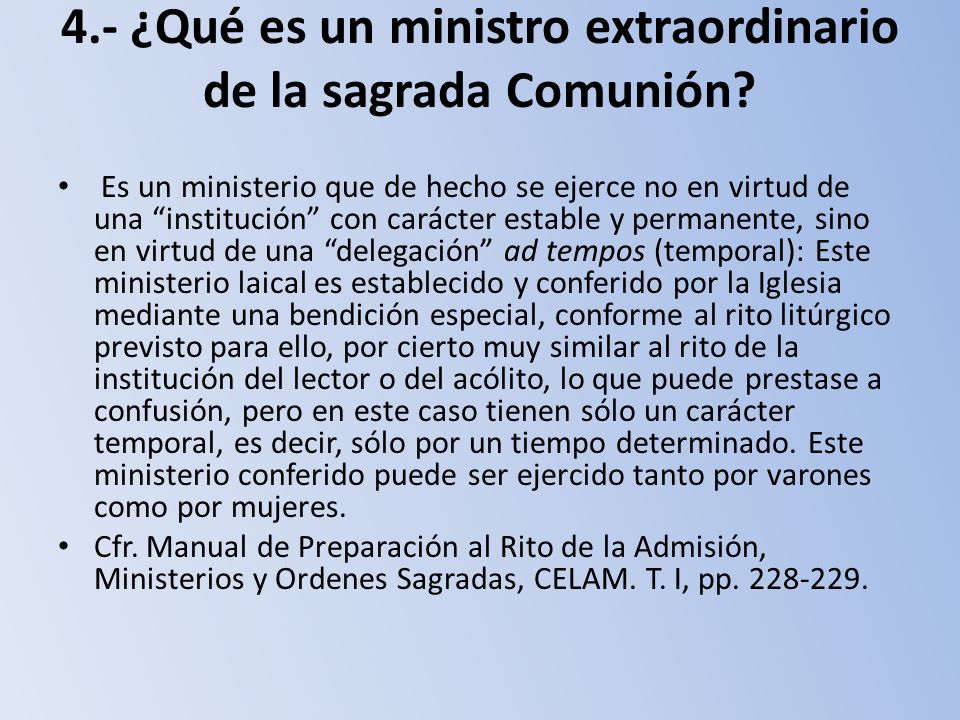 4.- ¿Qué es un ministro extraordinario de la sagrada Comunión
