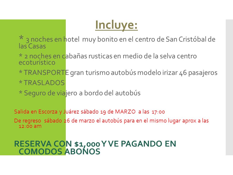 Incluye: * 3 noches en hotel muy bonito en el centro de San Cristóbal de las Casas.