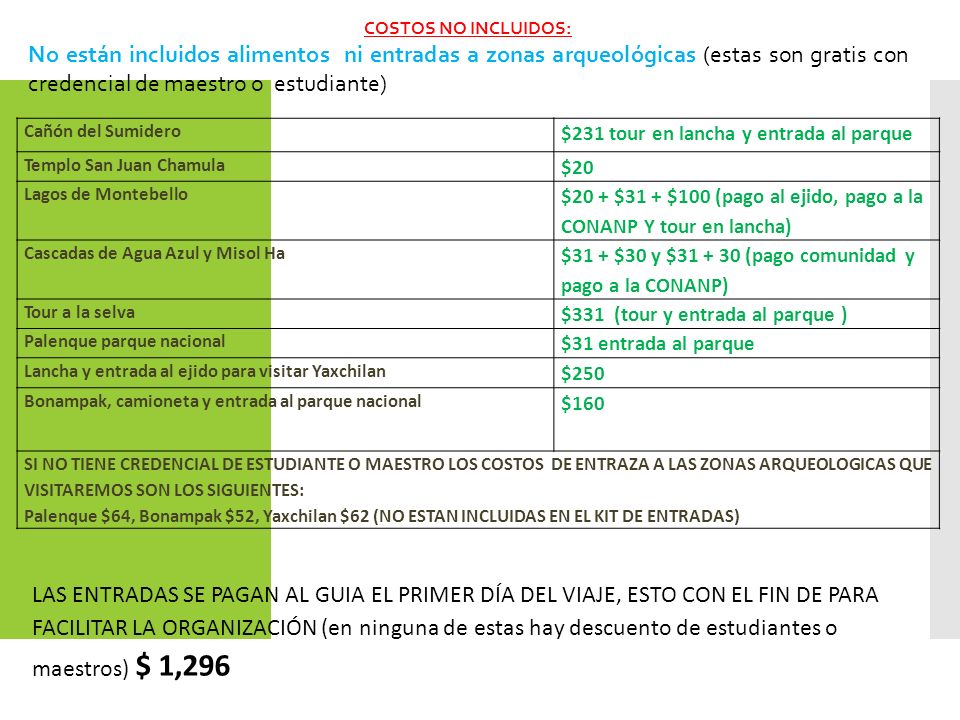 COSTOS NO INCLUIDOS: No están incluidos alimentos ni entradas a zonas arqueológicas (estas son gratis con credencial de maestro o estudiante)