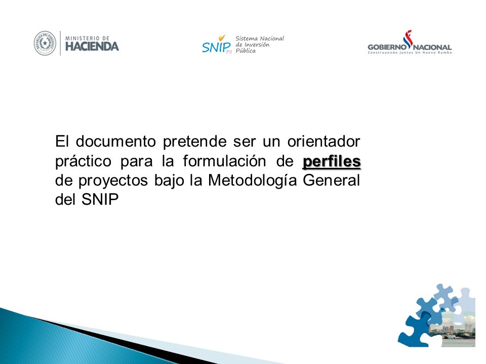 El documento pretende ser un orientador práctico para la formulación de perfiles de proyectos bajo la Metodología General del SNIP