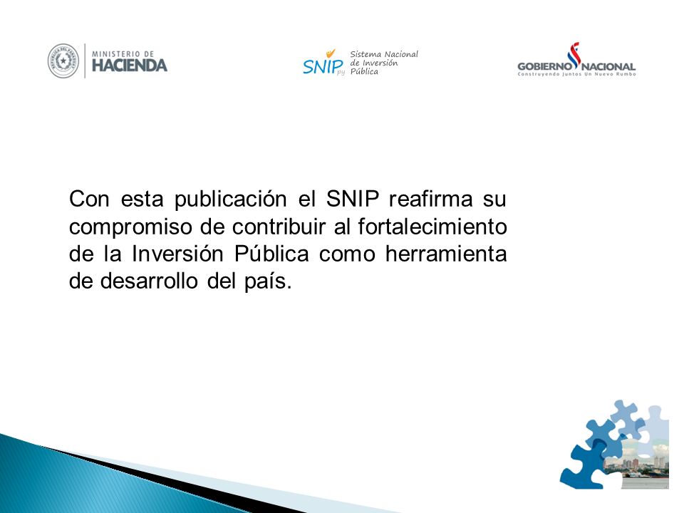 Con esta publicación el SNIP reafirma su compromiso de contribuir al fortalecimiento de la Inversión Pública como herramienta de desarrollo del país.