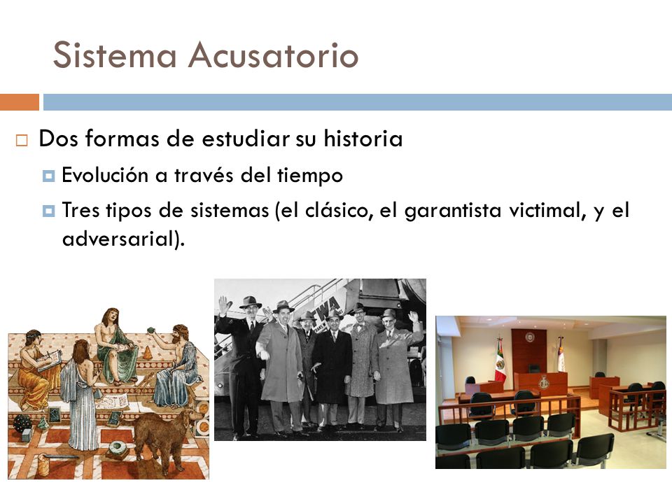 Sistema Acusatorio Dos formas de estudiar su historia
