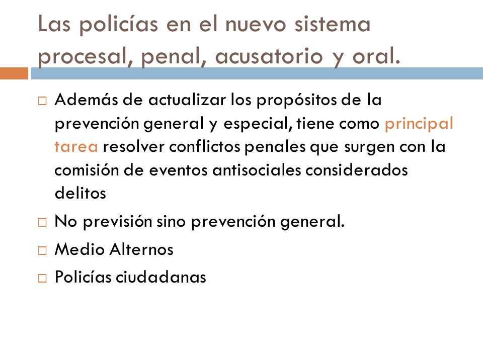 Las policías en el nuevo sistema procesal, penal, acusatorio y oral.