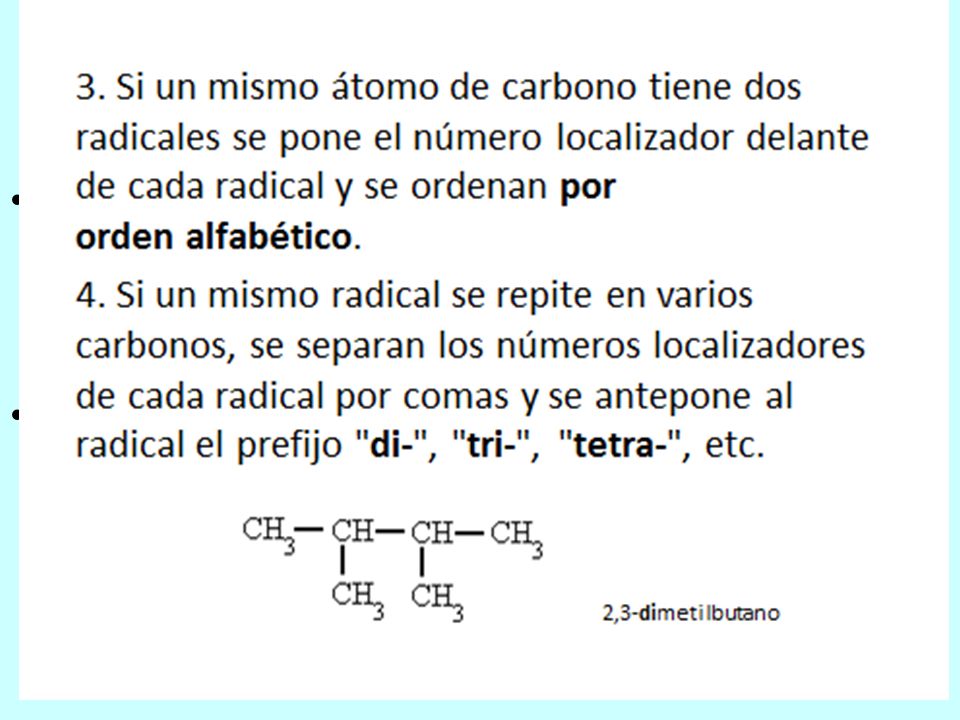 Si un mismo átomo de carbono tiene dos radicales se pone el número localizador delante de cada radical y se ordenan por orden alfabético.