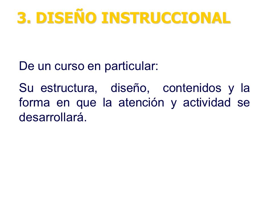3. DISEÑO INSTRUCCIONAL De un curso en particular: