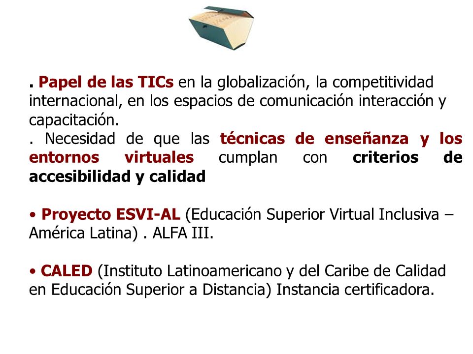 . Papel de las TICs en la globalización, la competitividad internacional, en los espacios de comunicación interacción y capacitación.