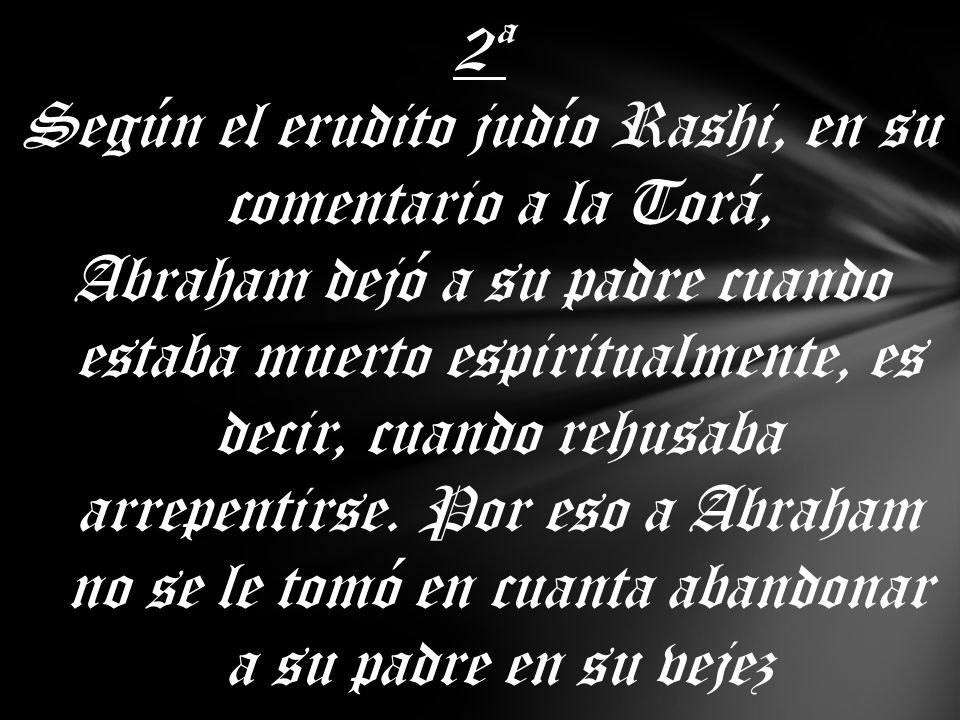 Según el erudito judío Rashi, en su comentario a la Torá,