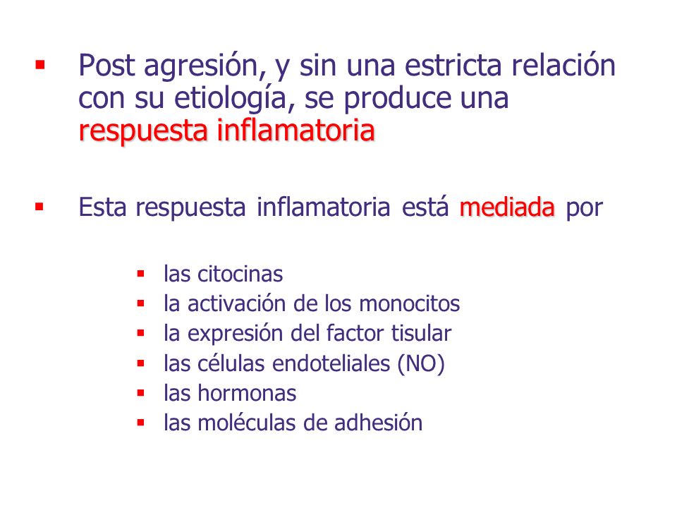 Post agresión, y sin una estricta relación con su etiología, se produce una respuesta inflamatoria