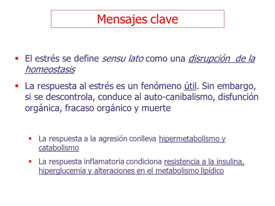 Mensajes clave El estrés se define sensu lato como una disrupción de la homeostasis.