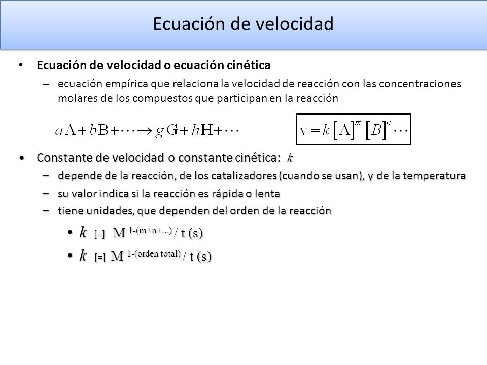 Ecuación de velocidad k [=] M 1-(m+n+...) / t (s)