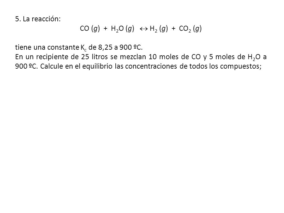 CO (g) + H2O (g)  H2 (g) + CO2 (g)