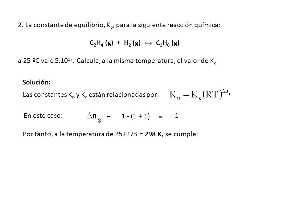 2. La constante de equilibrio, Kp, para la siguiente reacción química: