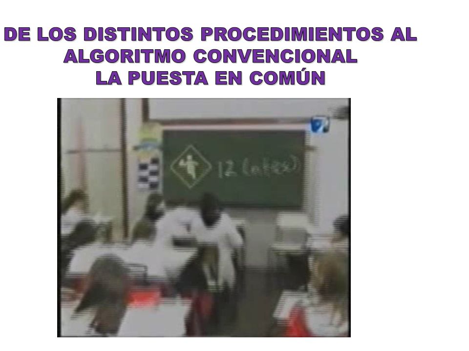 DE LOS DISTINTOS PROCEDIMIENTOS AL ALGORITMO CONVENCIONAL La puesta en común