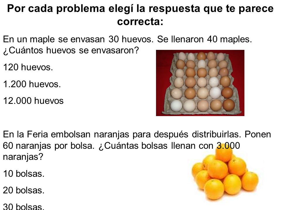 Por cada problema elegí la respuesta que te parece correcta: